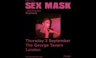 Sex Mask  at The George Tavern, London