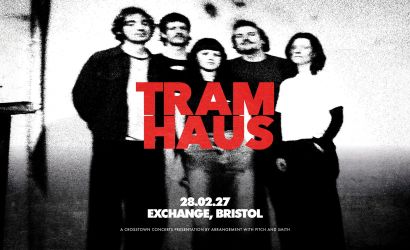 TRAMHAUS  at Exchange, Bristol