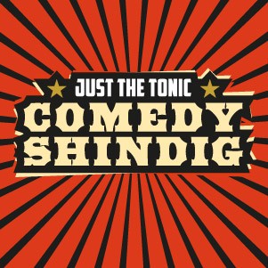 Just The Tonic - Comedy Shindig