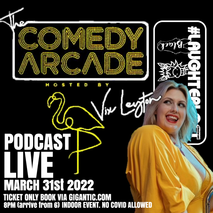 Comedy Arcade Podcast LIVE Hosted By Vix Leyton