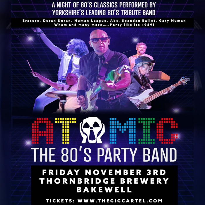 Atomic The Ultimate 80s Band Tickets Thornbridge Brewery, Bakewell