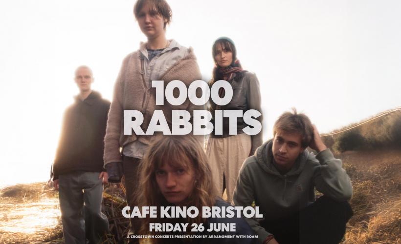 1000 Rabbits  at Cafe Kino, Bristol