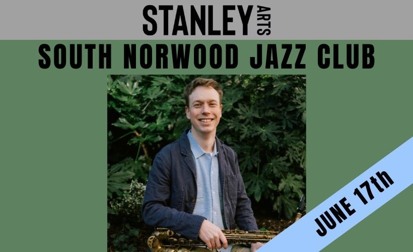 17th June- South Norwood Jazz Club Hosted by Kitty Whitelaw  at Stanley Arts, London