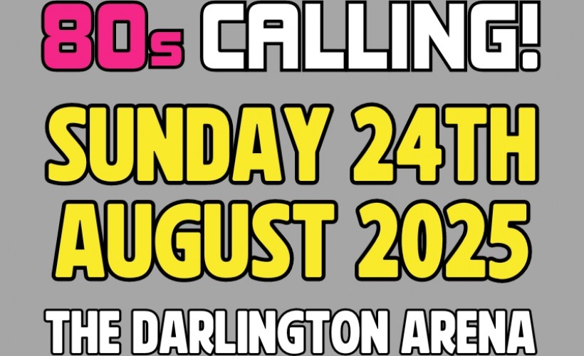 80s Calling  at Darlington Arena, Darlington