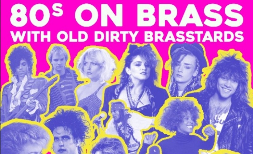 80's On Brass - Old Dirty Brasstards | London tickets