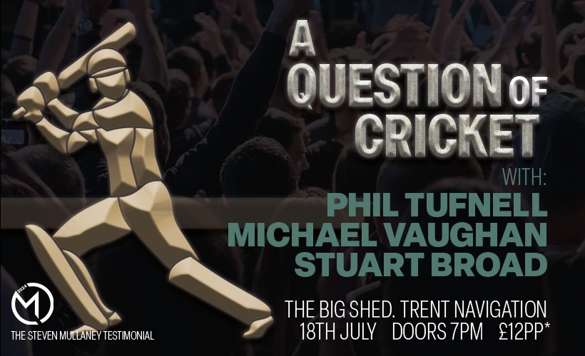 A Question of Cricket - live show   at The Big Shed at The Trent Navigation, Nottingham