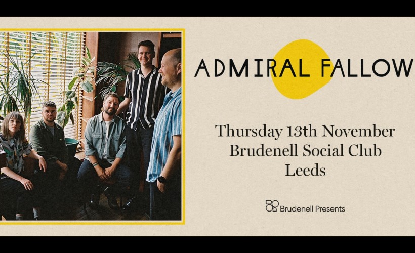 Admiral Fallow  at Brudenell Social Club, Leeds
