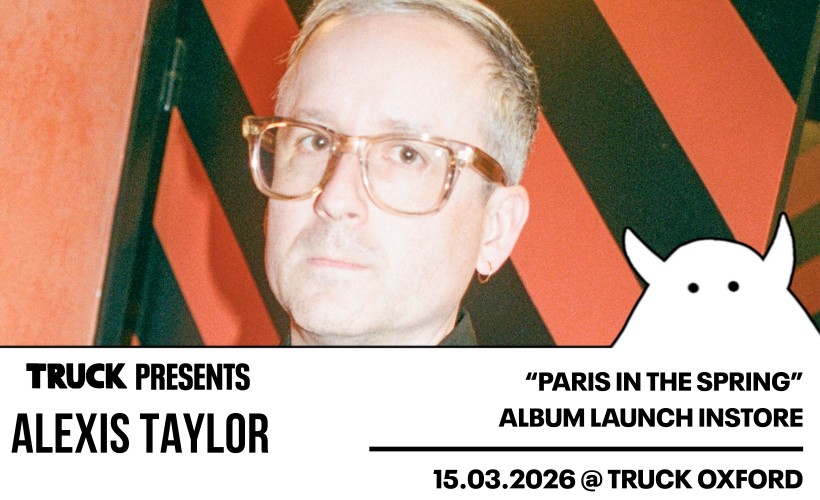 Alexis Taylor  at Truck Store, Oxford