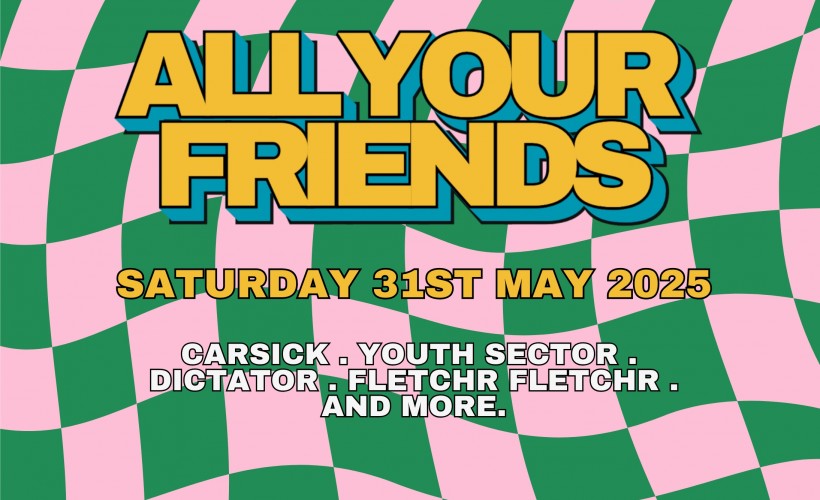 All Your Friends Festival  at The Castle, Luton