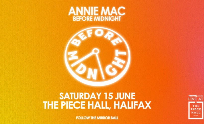 Annie Mac - Before Midnight  at The Piece Hall, Halifax