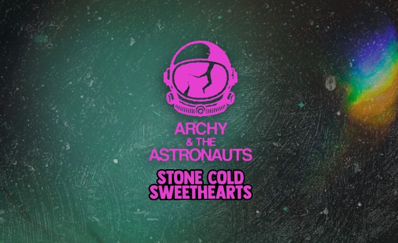 Archy and the Astronauts and Stone Cold Sweethearts Tickets