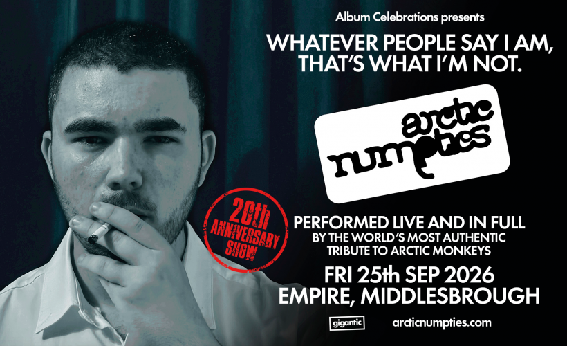 ARCTIC NUMPTIES: DEBUT ALBUM 20TH ANNIVERSARY SHOW  at The Middlesbrough Empire, Middlesbrough