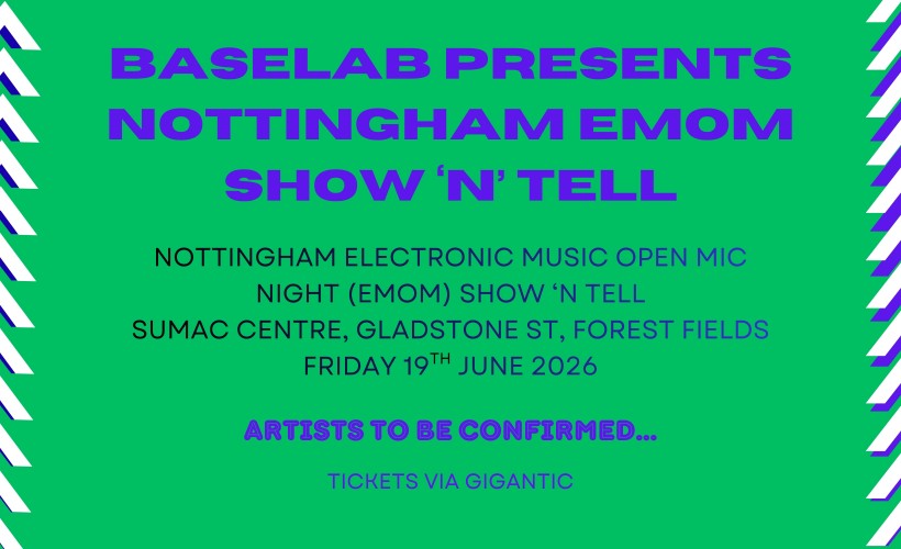 Baselab presents Nottingham EMOM Show 'n' Tell  at Sumac Centre, Nottingham