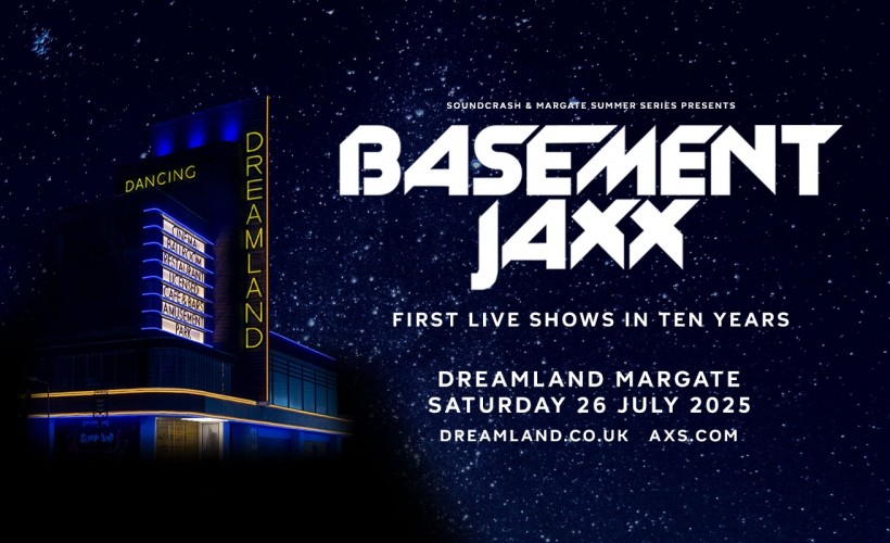 Basement Jaxx  at Dreamland, Margate