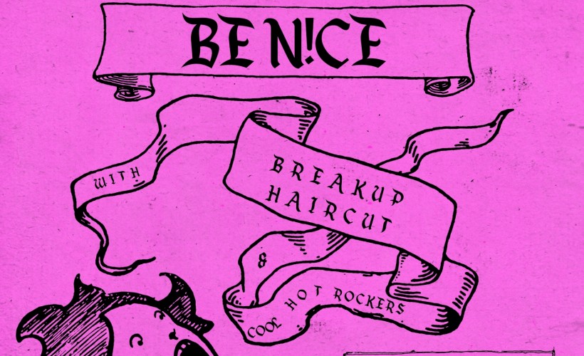 Be N!ce + Breakup Haircut + Cool Hot Rockers  at Signature Brew Haggerston, London