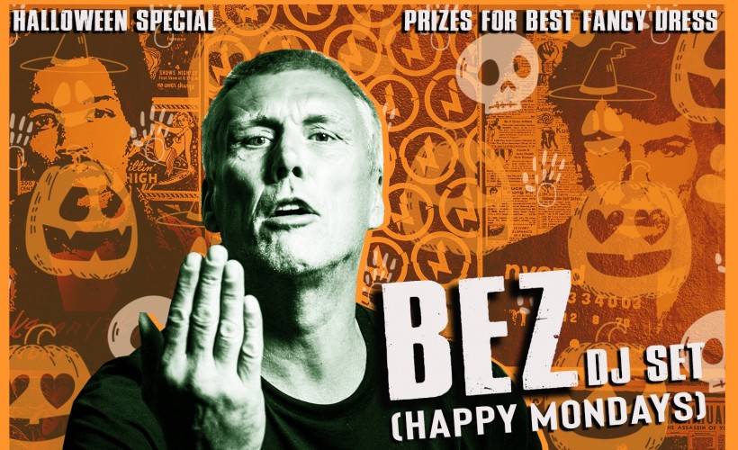 Bez (Happy Mondays) DJ Set - Halloween Special tickets