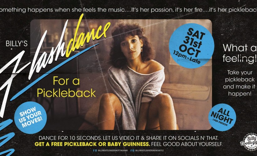 Billy’s Flashdance For A Pickleback