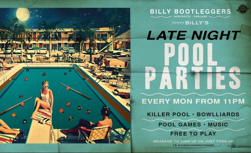 Billy's Late Night Pool Parties  at Billy Bootleggers Nottingham, Nottingham