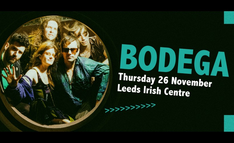 BODEGA  at Leeds Irish Centre, Leeds