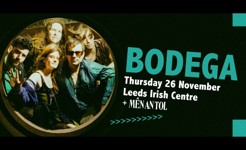 Bodega	  at Leeds Irish Centre, Leeds