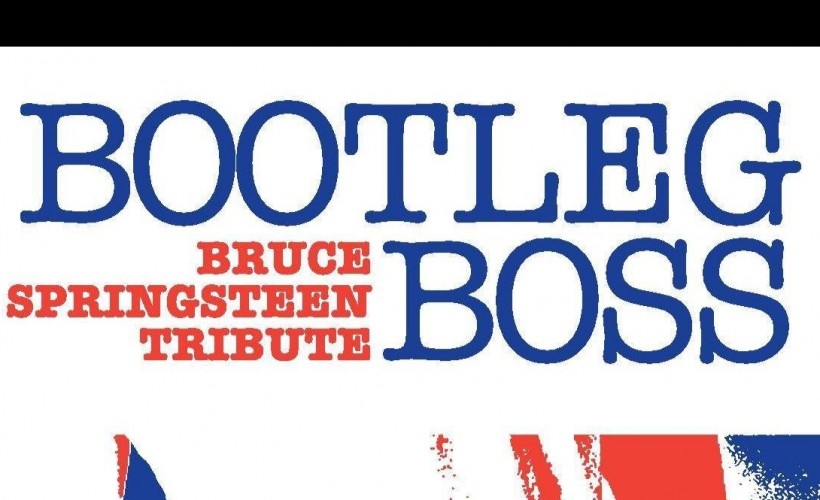 Bootleg Boss - Bruce Springsteen Tribute. Tickets