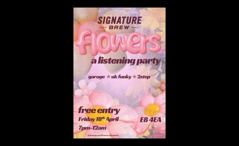Bring You Flowers - Garage, UK Funky & 2step Party | London  at Signature Brew Haggerston, London