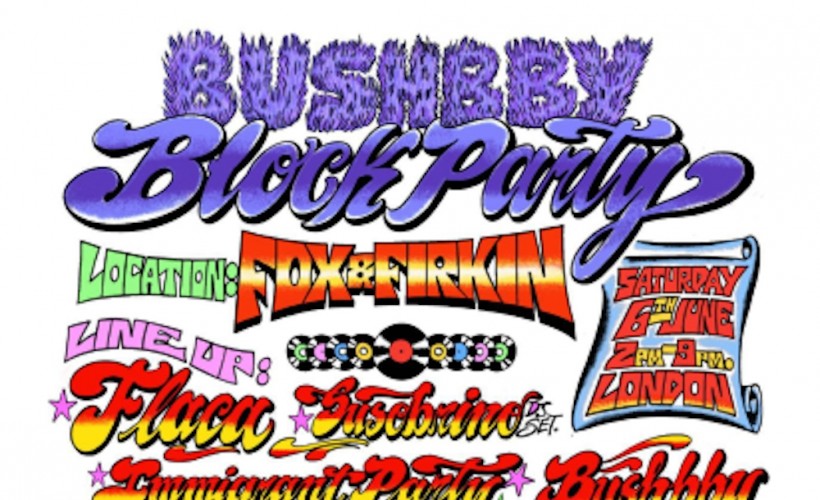Bushbby Block Party  at The Fox and Firkin, London