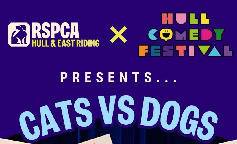Cats vs Dogs  at Jubilee Central, Hull