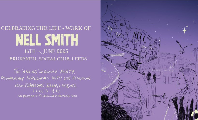 Celebrating the life & work of Nell Smith  at Brudenell Social Club, Leeds