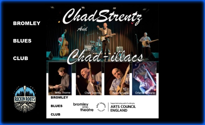 CHAD STRENTZ AND THE CHAD-ILLACS  at Bromley Little Theatre, Bromley