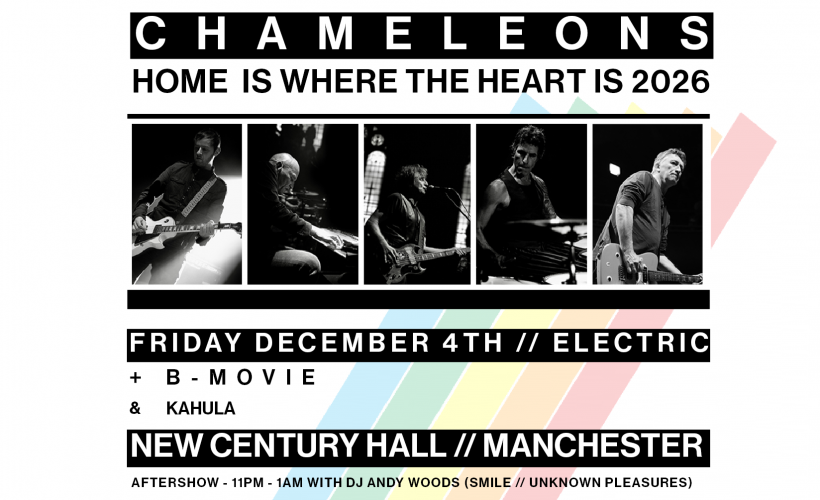 Chameleons - HOME IS WHERE THE HEART IS 2026  at New Century, Manchester