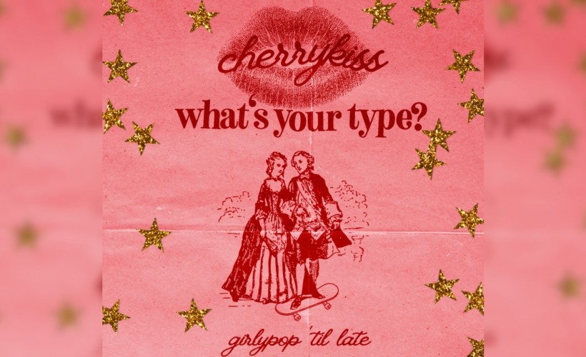  CHERRY KISS: WHAT'S YOUR TYPE?