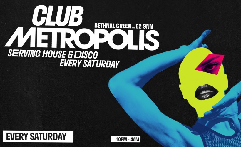 Club Metropolis: Serving House & Disco - Every Saturday  at Metropolis, London