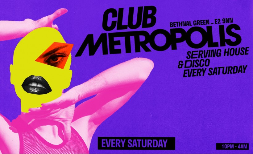 Club Metropolis: Serving House & Disco - Every Saturday  at Metropolis, London