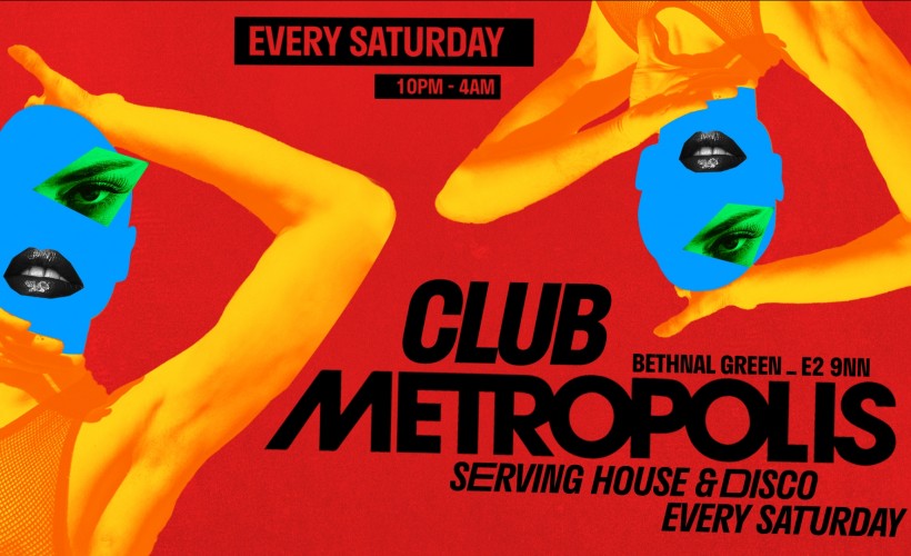  Club Metropolis: Serving House & Disco - Every Saturday