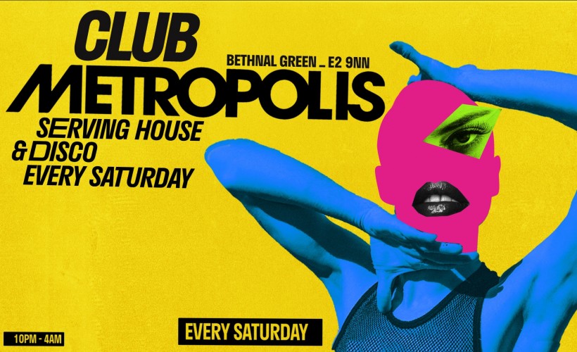 Club Metropolis: Serving House & Disco - Every Saturday tickets