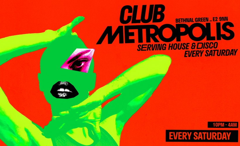  Club Metropolis: Serving House & Disco - Every Saturday