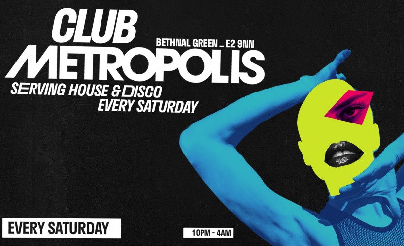 Club Metropolis: Serving House & Disco - Every Saturday  at Metropolis, London