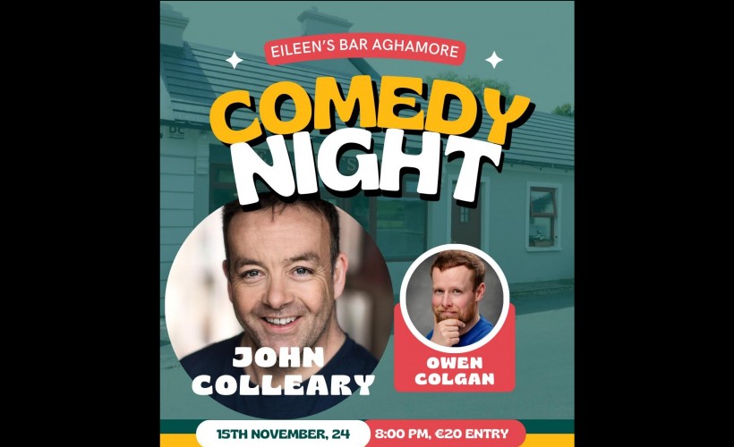 Comedy Night Ft. John Colleary & Owen Colgan  at Eileen’s Bar, Aghamore 