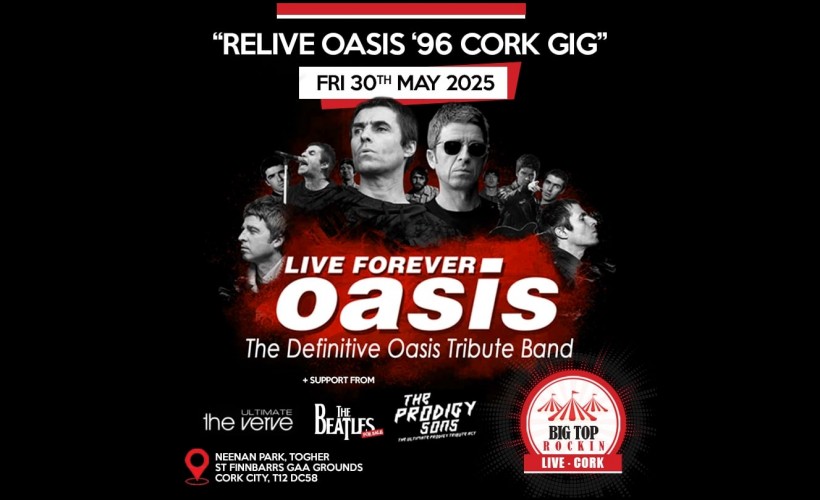Cork’s Big Top Rockin – Live Forever – The Definitive Oasis Tribute tickets