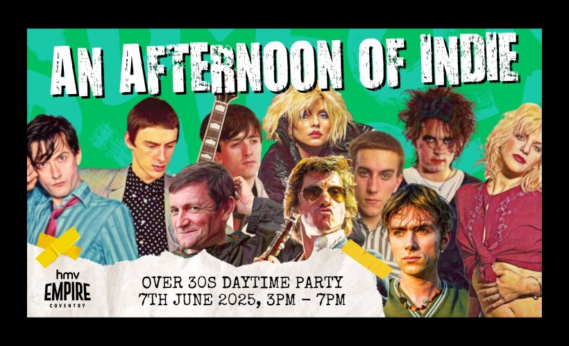 COVENTRY An Afternoon of Indie  - Indie for the over 30s: 3pm-7pm  at HMV Empire, Coventry