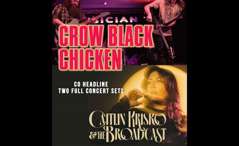 Crow Black Chicken + CAITLIN KRISKO AND THE BROADCAST  at Yardbirds Rock Club, Grimsby