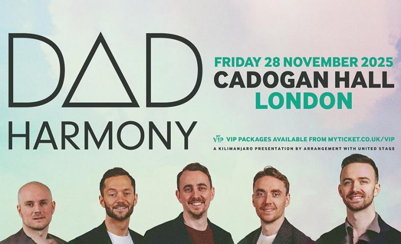 Dad Harmony  at Cadogan Hall, London