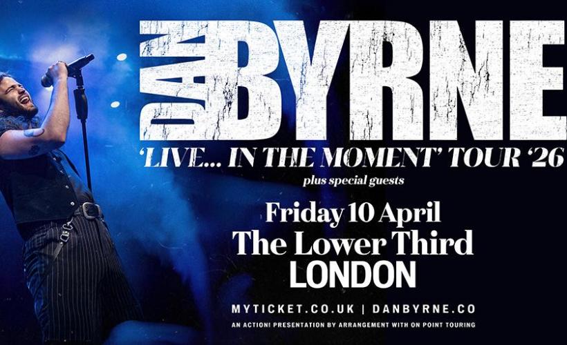 Dan Byrne - Live... In The Moment Tour 2026  at The Lower Third, London