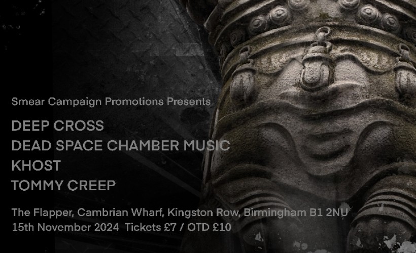 DEEP CROSS / DEAD SPACE CHAMBER MUSIC / KHOST / TOMMY CREEP  at The Flapper, Birmingham