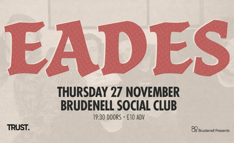 Eades  at Brudenell Social Club, Leeds