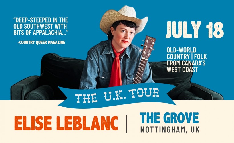 Elise LeBlanc - Headline   at The Grove, Nottingham