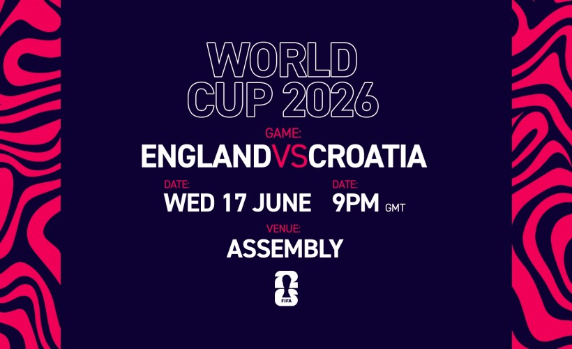 ENGLAND vs CROATIA  [Free Entry Ticket]  at The Assembly, Leamington Spa