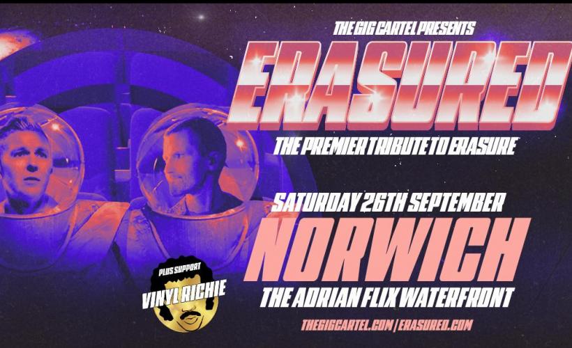 Erasured - The Ultimate Erasure Tribute				  at The Adrian Flux Waterfront, Norwich