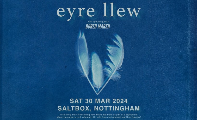 Eyre Llew   at Saltbox, Bolero Square, near the Motorpoint Arena, Nottingham